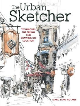 portada The Urban Sketcher: Techniques for Seeing and Drawing on Location (en Inglés)