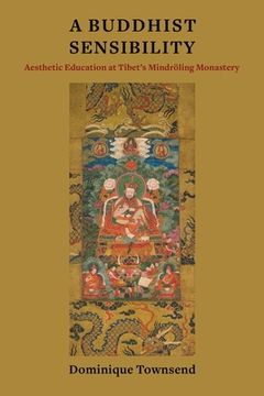 portada A Buddhist Sensibility: Aesthetic Education at Tibet's Mindröling Monastery (en Inglés)