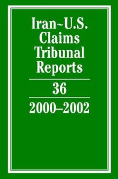 portada iran-u.s. claims tribunal reports: volume 36, 2000 2002 (en Inglés)