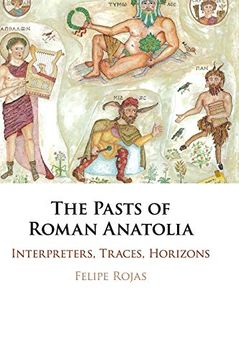 portada The Pasts of Roman Anatolia: Interpreters, Traces, Horizons (in English)