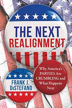 portada The Next Realignment: Why America's Parties are Crumbling and What Happens Next (en Inglés)