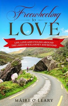 portada Freewheeling to Love: Life, love and cycling around the Lakes of Killarney and beyond (in English)
