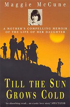 portada Till the sun Grows Cold: A Mother's Compelling Memoir of the Life of her Daughter (en Inglés)