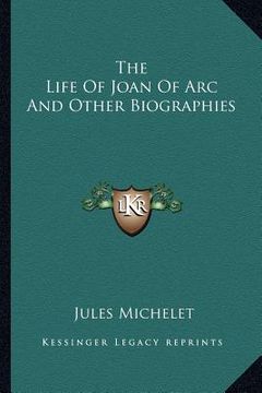 portada the life of joan of arc and other biographies (en Inglés)
