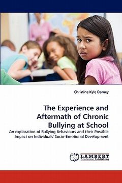 portada the experience and aftermath of chronic bullying at school (en Inglés)
