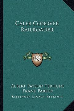 portada caleb conover railroader (en Inglés)