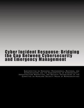 portada Cyber Incident Response: Bridging the Gap Between Cybersecurity and Emergency Management (en Inglés)