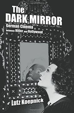 portada The Dark Mirror: German Cinema Between Hitler and Hollywood (in English)