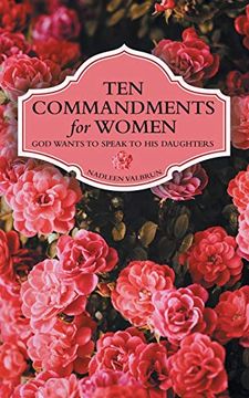 portada Ten Commandments for Women: God Wants to Speak to his Daughters (en Inglés)