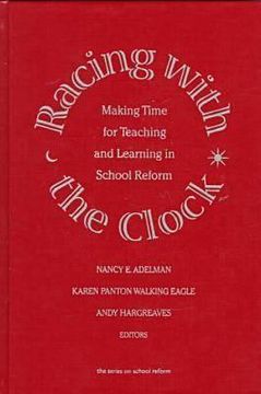 portada racing with the clock: making time for teaching and learning in school reform