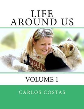 portada Life Around Us: Volume 1 (en Inglés)