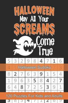 portada Halloween May All Your Screams Come True, Halloween Sudoku: Themed Puzzles Book Number Solve for Kids and Adults (en Inglés)