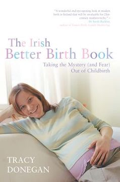 portada the irish better birth book: taking the mystery (and fear) out of childbirth (in English)