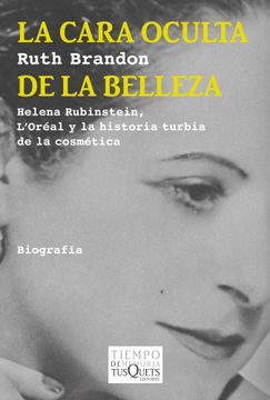 portada La Cara Oculta De La Belleza. Helena Rubinstein, L'Oréal Y La Historia Turbia De La Cosmética (Tiempo de Memoria) (in Spanish)