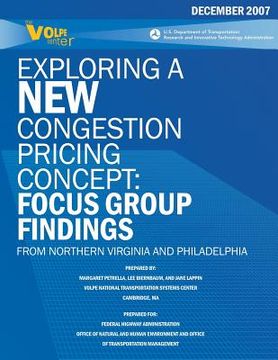 portada Exploring a New Congestion Pricing Concept: Focus Group Findings from Northern Virginia and Philadelphia (en Inglés)