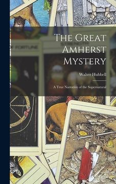portada The Great Amherst Mystery: A True Narrative of the Supernatural (en Inglés)