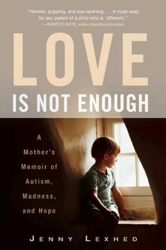 portada Love Is Not Enough: A Mother's Memoir of Autism, Madness, and Hope (en Inglés)