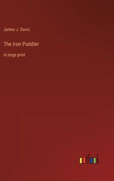 portada The Iron Puddler: in large print (in English)