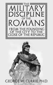 portada The Military Discipline of the Romans from the Founding of the City to the Close of the Republic 