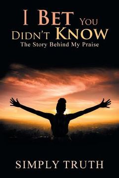 portada I Bet You Didn't Know: The Story Behind My Praise (en Inglés)