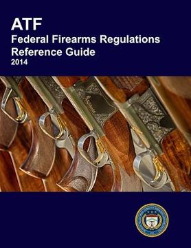 portada Atf Federal Firearms Regulations Reference Guide (en Inglés)