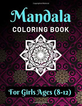 portada Mandala Coloring Book for Girls Ages 8-12: Various Mandalas Designs Filled for Stress Relief, Meditation, Happiness and Relaxation - Lovely Coloring. 11”) (Mandalas Coloring Page Gift for Girls) (en Inglés)