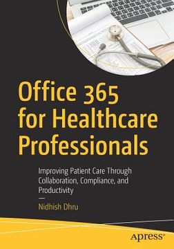 portada Office 365 for Healthcare Professionals: Improving Patient Care Through Collaboration, Compliance, and Productivity (in English)