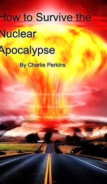 portada How to Survive the Nuclear Apocalypse (en Inglés)