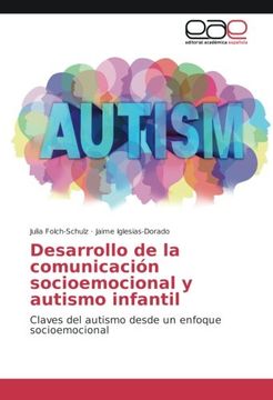 portada Desarrollo de la Comunicación Socioemocional y Autismo Infantil: Claves del Autismo Desde un Enfoque Socioemocional - 9783639604221