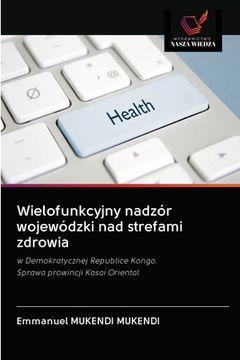 portada Wielofunkcyjny nadzór wojewódzki nad strefami zdrowia (en Polaco)