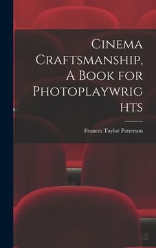 portada Cinema Craftsmanship, A Book for Photoplaywrights (en Inglés)