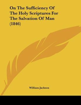 portada on the sufficiency of the holy scriptures for the salvation of man (1846)