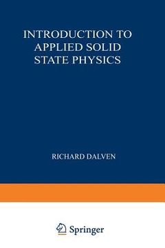portada Introduction to Applied Solid State Physics: Topics in the Applications of Semiconductors, Superconductors, and the Nonlinear Optical Properties of So (en Inglés)