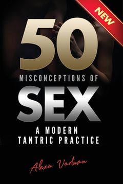 portada 50 Misconceptions of Sex: A Modern Tantric Practice (en Inglés)