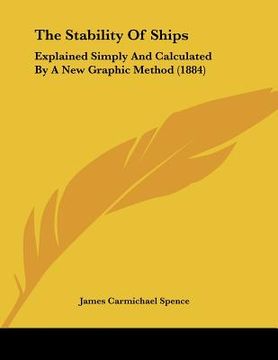 portada the stability of ships: explained simply and calculated by a new graphic method (1884) (in English)