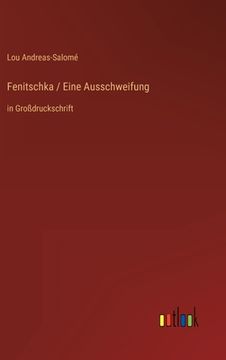 portada Fenitschka / Eine Ausschweifung: in Großdruckschrift (in German)