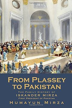 portada From Plassey to Pakistan: The Family History of Iskander Mirza, the First President of Pakistan 
