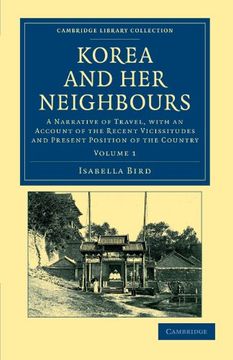 portada Korea and her Neighbours 2 Volume Set: Korea and her Neighbours: A Narrative of Travel, With an Account of the Recent Vicissitudes and Present. Collection - Travel and Exploration in Asia) (en Inglés)