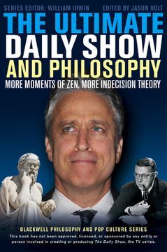 portada The Ultimate Daily Show and Philosophy: More Moments of Zen, More Indecision Theory