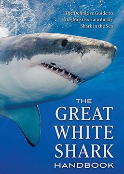 portada The Great White Shark Handbook: The Definitive Guide to the Most Extraordinary Shark in the sea (in English)