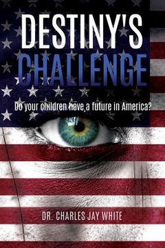portada Destiny's Challenge: Do your children have a future in America? (in English)