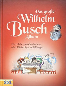 portada Das Große Wilhelm Busch Album: Die Beliebtesten Geschichten mit 1180 Farbigen Abbildungen (en Alemán)