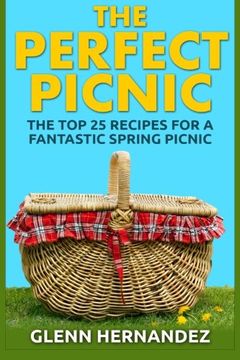 portada The Perfect Picnic: The Top 25 Recipes for a Fantastic Spring Picnic
