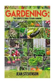 portada Gardening: The Complete Guide To Mini Farming: The Complete Guide To Mini Farming (Square Foot Gardening, Small Spac (in English)