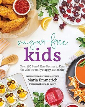 portada Sugar-Free Kids: Over 150 fun & Easy Recipes to Keep the Whole Family Happy & Healthy (en Inglés)