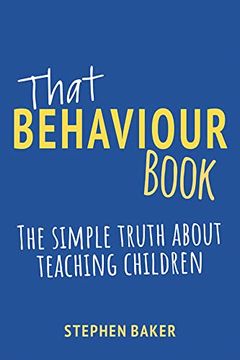 portada That Behaviour Book: The Simple Truth About Teaching Children (en Inglés)
