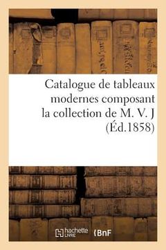 portada Catalogue de Tableaux Modernes Composant La Collection de M. V. J (en Francés)