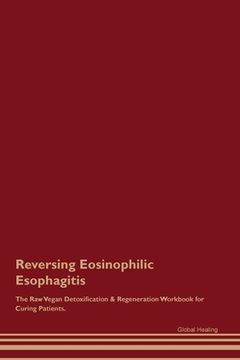 portada Reversing Eosinophilic Esophagitis The Raw Vegan Detoxification & Regeneration Workbook for Curing Patients. (en Inglés)