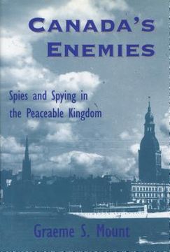 portada canada's enemies: spies and spying in the peaceable kingdom (en Inglés)