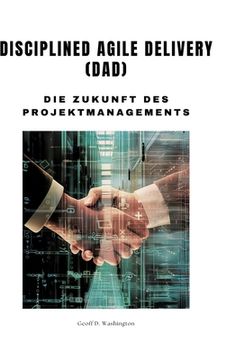 portada Disciplined Agile Delivery (DAD): Die Zukunft des Projektmanagements (in German)